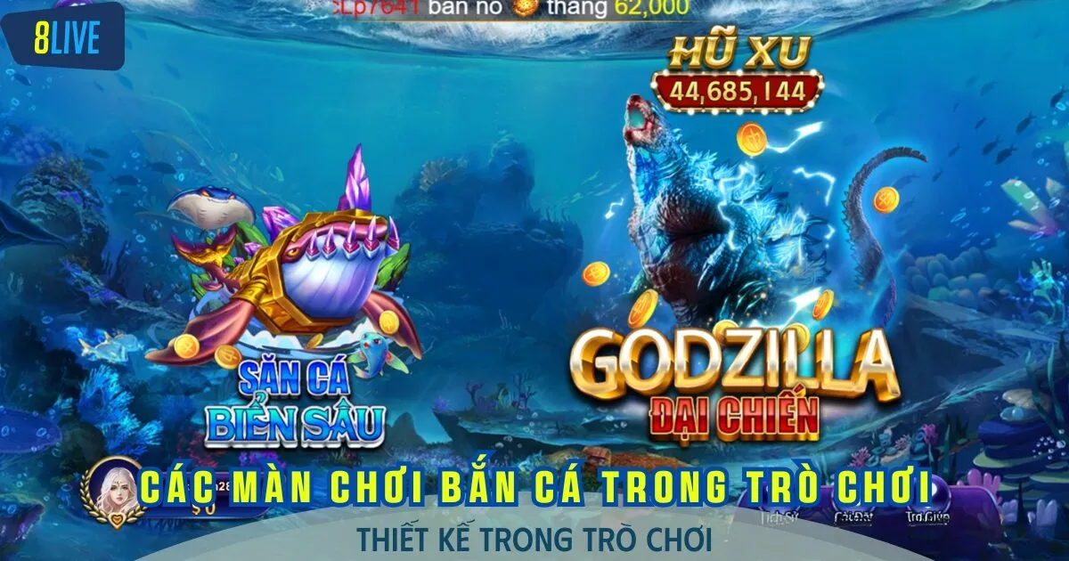 Trải nghiệm bắn cá thú vị cùng Săn cá biển sâu và Godzilla đại chiến