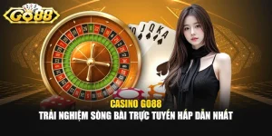 Casino GO88 - Trải Nghiệm Sòng Bài Trực Tuyến Hấp Dẫn Nhất